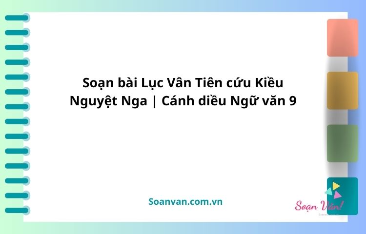 soạn bài lục vân tiên cứu kiều nguyệt nga cánh diều ngữ văn 9