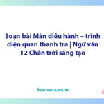 Soạn bài Màn diễu hành – trình diện quan thanh tra | Ngữ văn 12 Chân trời sáng tạo