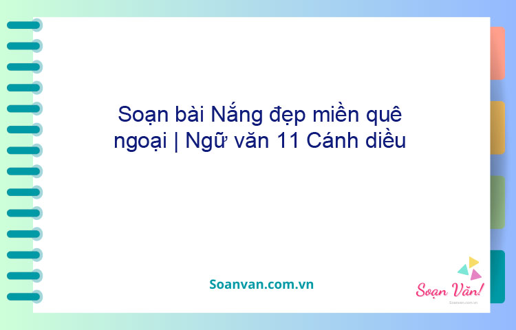 Soạn bài Nắng đẹp miền quê ngoại | Ngữ văn 11 Cánh diều