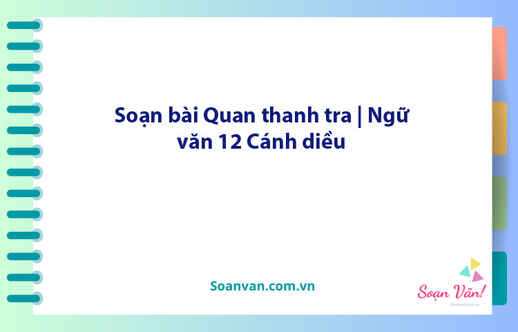 Soạn bài Quan thanh tra | Ngữ văn 12 Cánh diều