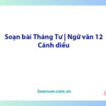 Soạn bài Tháng Tư | Ngữ văn 12 Cánh diều