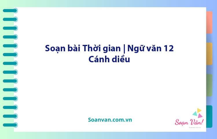 Soạn bài Thời gian | Ngữ văn 12 Cánh diều