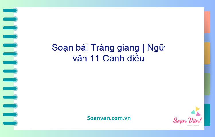 Soạn bài Tràng giang | Ngữ văn 11 Cánh diều