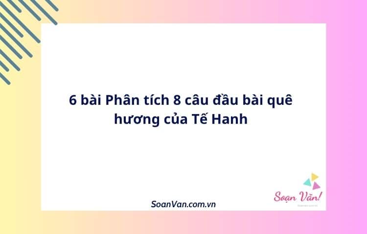 6 bài Phân tích 8 câu đầu bài quê hương của Tế Hanh