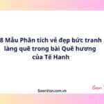 8 Mẫu Phân tích vẻ đẹp bức tranh làng quê trong bài Quê hương của Tế Hanh