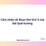 Cảm nhận về đoạn thơ thứ 3 của bài Quê hương