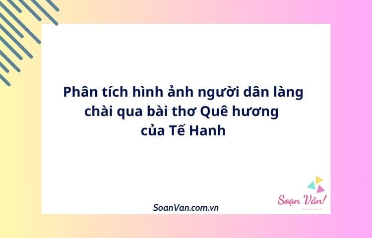 Phân tích hình ảnh người dân làng chài qua bài thơ Quê hương của Tế Hanh
