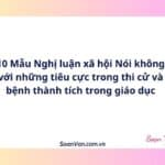 10 Mẫu Nghị luận xã hội Nói không với những tiêu cực trong thi cử và bệnh thành tích trong giáo dục
