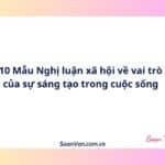 10 Mẫu Nghị luận xã hội về vai trò của sự sáng tạo trong cuộc sống
