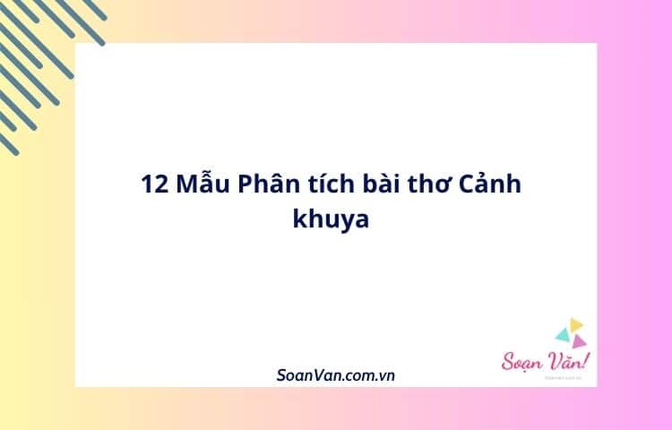 12 Mẫu Phân tích bài thơ Cảnh khuya