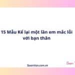 15 Mẫu Kể lại một lần em mắc lỗi với bạn thân