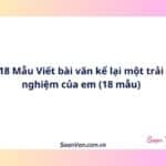 18 Mẫu Viết bài văn kể lại một trải nghiệm của em (18 mẫu)