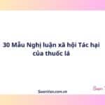 30 Mẫu Nghị luận xã hội Tác hại của thuốc lá
