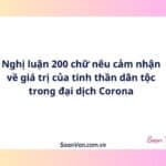 Nghị luận 200 chữ nêu cảm nhận về giá trị của tinh thần dân tộc trong đại dịch Corona