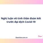 Nghị luận về tinh thần đoàn kết trước đại dịch Covid-19