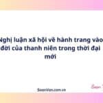 Nghị luận xã hội về hành trang vào đời của thanh niên trong thời đại mới