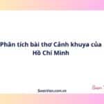 Phân tích bài thơ Cảnh khuya của Hồ Chí Minh
