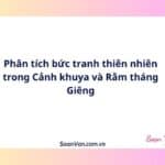 Phân tích bức tranh thiên nhiên trong Cảnh khuya và Rằm tháng Giêng