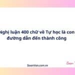 Nghị luận 400 chữ về Tự học là con đường dẫn đến thành công