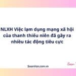 NLXH Việc lạm dụng mạng xã hội của thanh thiếu niên đã gây ra nhiều tác động tiêu cực