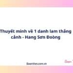 Thuyết minh về 1 danh lam thắng cảnh - Hang Sơn Đoòng