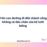 Trên con đường đi đến thành công không có dấu chân của kẻ lười biếng